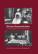 Divine Domesticities: Christian Paradoxes in Asia and the Pacific