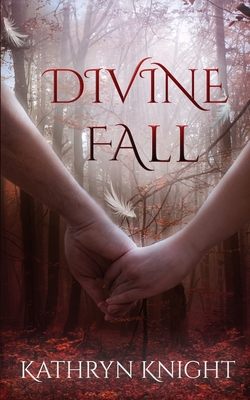 Divine Fall - Knight, Kathryn