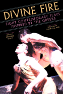 Divine Fire: Eight Contemporary Plays Inspired by the Greeks - Svich, Caridad (Editor), and Svitch, Caridad (Editor), and Mee, Charles L, Jr. (Foreword by)