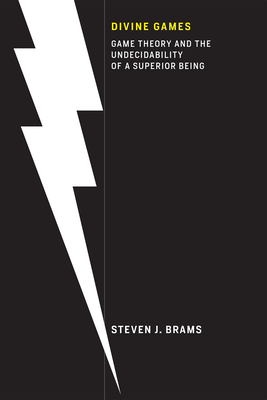 Divine Games: Game Theory and the Undecidability of a Superior Being - Brams, Steven J