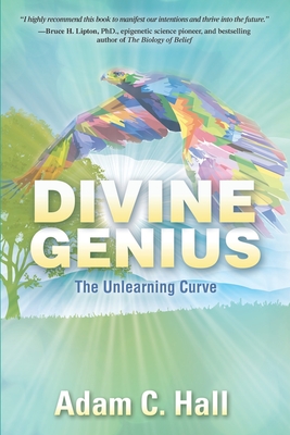 Divine Genius: The Unlearning Curve - Hall, Adam C