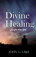 Divine Healing: A Gift from God