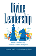 Divine Leadership: A One-Hundred-Day Devotional for the Workplace