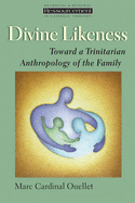 Divine Likeness: Toward a Trinitarian Anthropology of the Family
