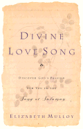 Divine Love Song: Discover God's Passion for You in the Song of Solomon