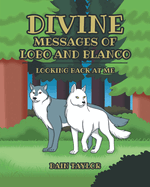 Divine Messages of Lobo and Blanco: Looking Back at Me