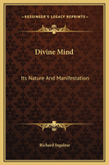 Divine Mind: Its Nature and Manifestation