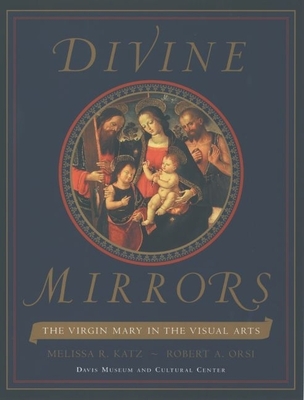 Divine Mirrors: The Virgin Mary in the Visual Arts - Katz, Melissa R, and Orsi, Robert A