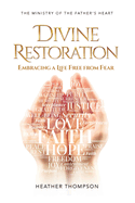 Divine Restoration: Embracing a Life Free from Fear