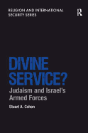 Divine Service?: Judaism and Israel's Armed Forces