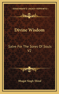 Divine Wisdom: Salve for the Sores of Souls V2