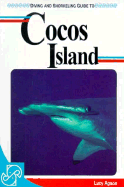 Diving and Snorkeling Guide to Cocos Island - Agace, Lucy