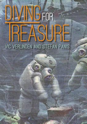 Diving for Treasure: Discovering history in the depths - Verlinden, Vic, and Panis, Stefan
