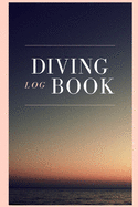 Diving Log Book: Comprehensive Logbook For 100 Dives