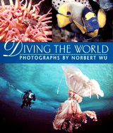 Diving the World - Wu, Norbert (Photographer), and McAlpine, Ken (Text by)