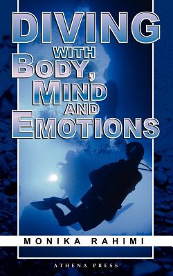 Diving with Body, Mind and Emotions - Rahimi, Monika