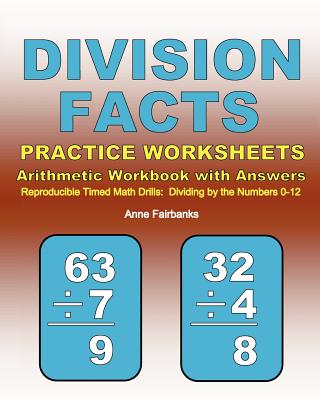 Division Facts Practice Worksheets Arithmetic Workbook with Answers: Reproducible Timed Math Drills: Dividing by the Numbers 0-12 - Fairbanks, Anne