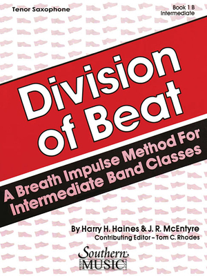 Division of Beat (D.O.B.), Book 1b: Tenor Saxophone - McEntyre, J R (Composer), and Haines, Harry (Composer), and Rhodes, Tom