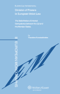 Division of Powers in European Union Law: The Delimitation of Internal Competence Between the Eu and the Member States
