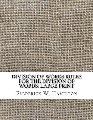 Division of Words Rules for the Division of Words: Large Print - Hamilton, Frederick W