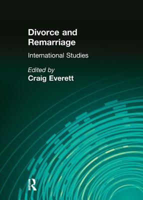 Divorce and Remarriage: International Studies - Everett, Craig, Ph.D.