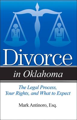 Divorce in Oklahoma: The Legal Process, Your Rights, and What to Expect - Antinoro, Mark