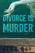 Divorce Is Murder: A Toby Wong Novel