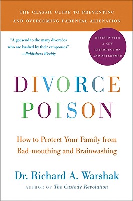 Divorce Poison New and Updated Edition: How to Protect Your Family from Bad-Mouthing and Brainwashing - Warshak