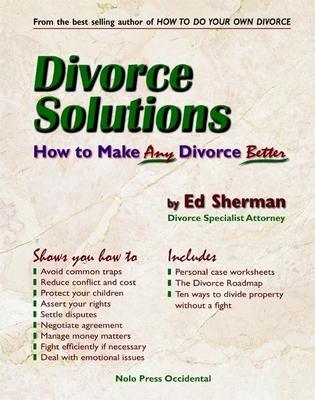 Divorce Solutions: How to Make Any Divorce Better - Sherman, Ed