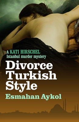 Divorce Turkish Style - Aykol, Esmahan, and Whitehouse, Ruth (Translated by)