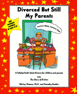 Divorced But Still My Parents: A Helping Book About Divorce for Children and Parents