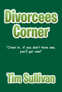 Divorcees Corner: "C'mon in, if you don't have one, you'll get one!