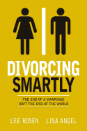 Divorcing Smartly: The End of a Marriage Isn't the End of the World