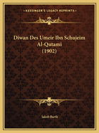 Diwan Des Umeir Ibn Schujeim Al-Qutami (1902)