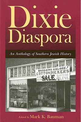 Dixie Diaspora: An Anthology of Southern Jewish History - Bauman, Mark K (Introduction by), and Ashkenazi, Elliot (Contributions by), and Brown, Canter (Contributions by)