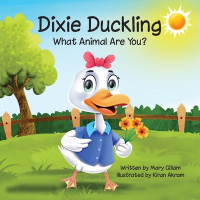 Dixie Duckling: What Animal Are You? - Gillam, Mary