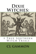 Dixie Witches: 9 True Southern Witch Trials