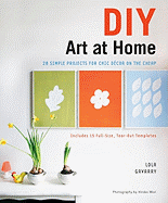 DIY Art at Home: 28 Simple Projects for Chic Decor on the Cheap