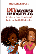 DIY Braided Hairstyles: A Guide to Easy Steps to do 9 different Braided Hairstyles