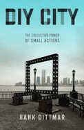 DIY City: The Collective Power of Small Actions