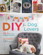 DIY for Dog Lovers: 36 Paw-Some Canine Crafts