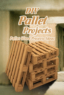 DIY Pallet Projects: Pallet Wood Projects Ideas: Easy Wood Projects