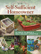 DIY Projects for the Self-Sufficient Homeowner: 25 Ways to Build a Self-Reliant Lifestyle
