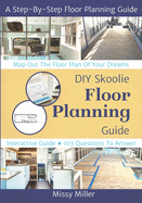 DIY Skoolie Floor Planning: A Step-By-Step Guide to Maximizing Your Living Space