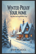 DIY Winter-Proof Home: Heat, Insulate, and Stay Safe in Extreme Conditions