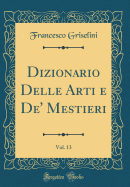 Dizionario Delle Arti E de' Mestieri, Vol. 13 (Classic Reprint)