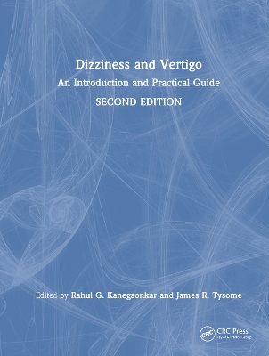 Dizziness and Vertigo: An Introduction and Practical Guide - Kanegaonkar, Rahul G (Editor), and Tysome, James R (Editor)