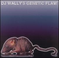 DJ Wally's Genetic Flaw - DJ Wally