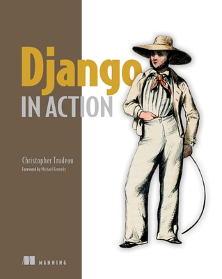 Django in Action - Trudeau, Christopher