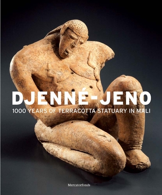 Djenn-Jeno: 1000 Years of Terracotta Statuary in Mali - de Grunne, Bernard